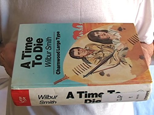 A Time to Die by Wilbur Smith: A Gripping Tale of Adventure, Betrayal, and Survival