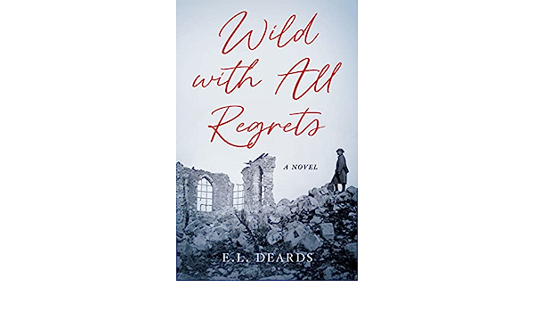 Wild with All Regrets: A Captivating Journey of Love, Loss, and Redemption