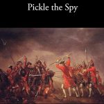 The Tale of Pickle the Spy: Betrayal and Intrigue in the Jacobite Era